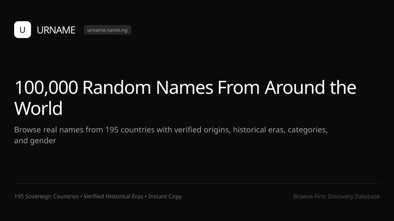 URNAME - Browse real names from 195 countries with verified origins, historical eras, categories, and gender classifications.