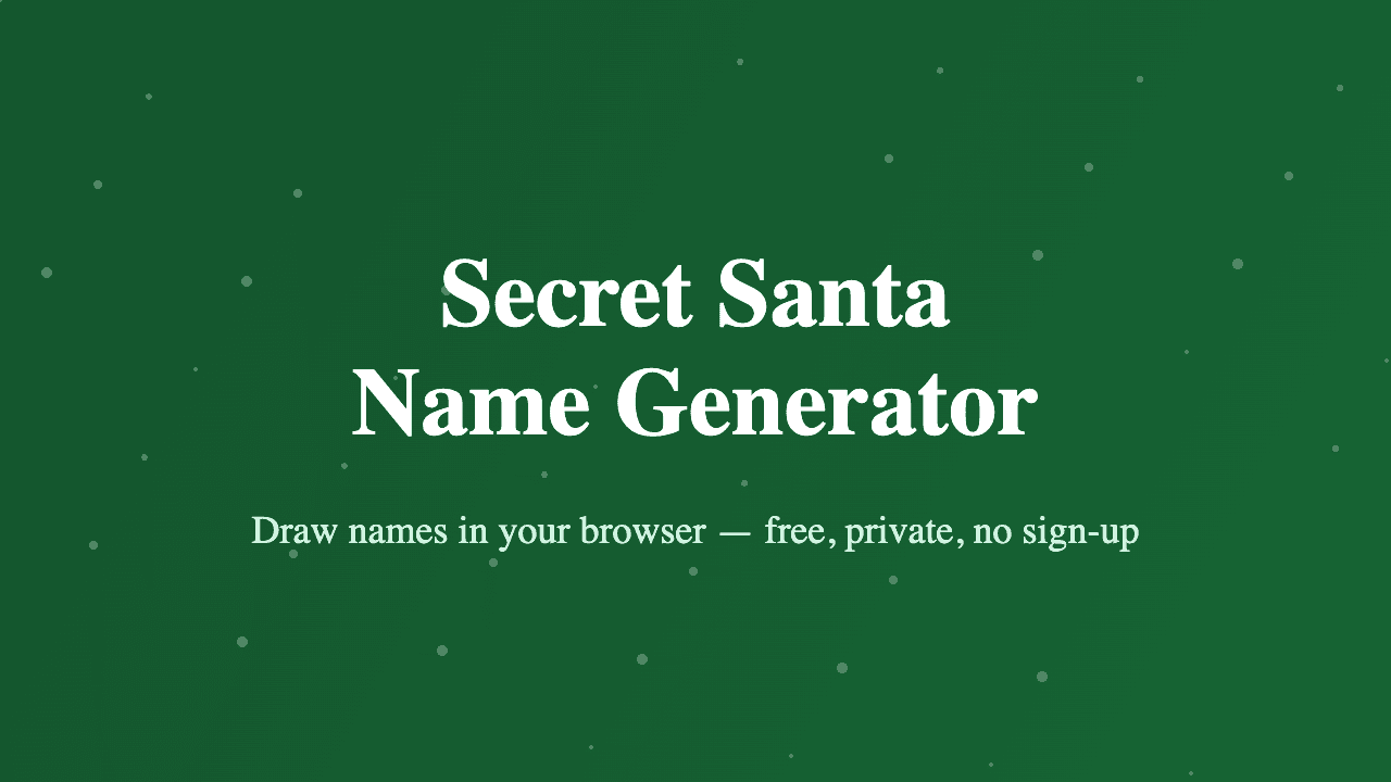 Secret Santa Name Generator - Draw Secret Santa names in your browser — free, private, no sign-up.